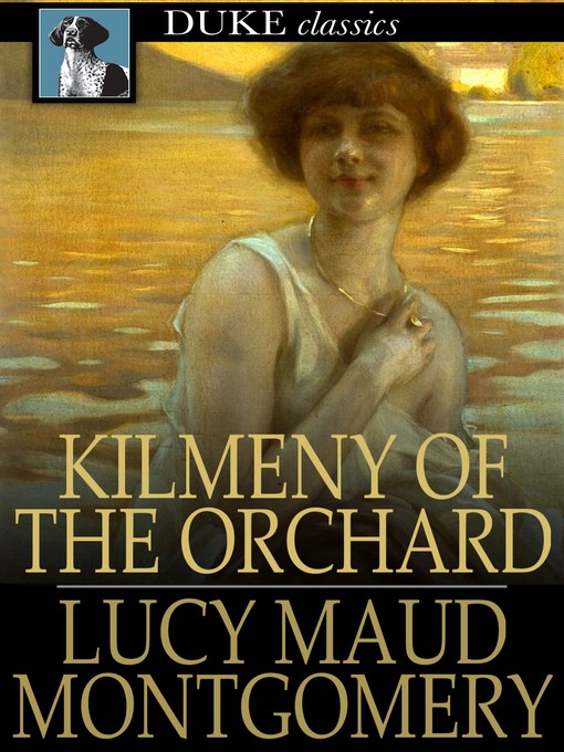 Title details for Kilmeny of the Orchard by L. M. (Lucy Maud) Montgomery - Wait list